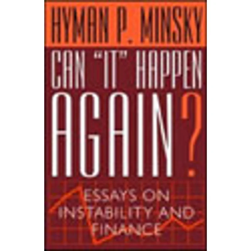 CAN IT HAPPEN AGAIN? - ESSAYS ON INSTABILITY AND FINANCE