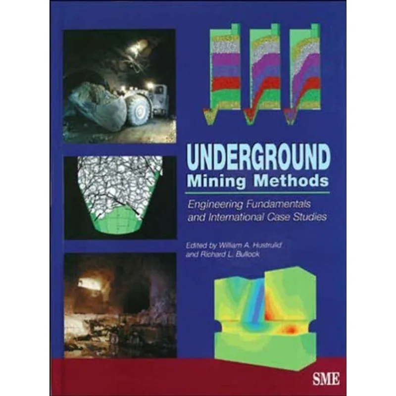 UNDERGROUND MINING METHODS - ENGINEERING FUNDAMENTALS AND INTERNATIONAL CASE STUDIES