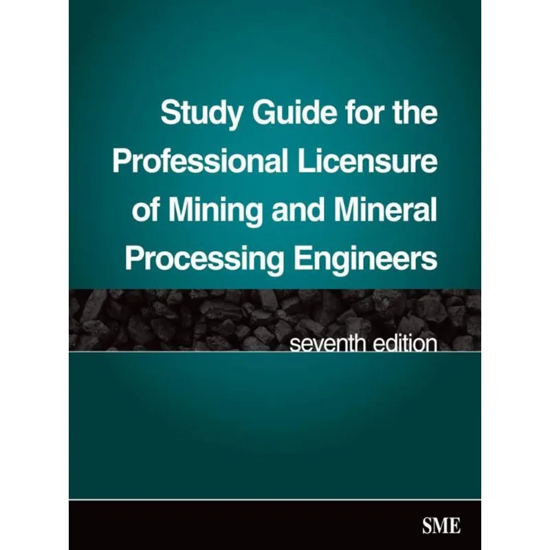 STUDY GUIDE FOR THE PROFESSIONAL LICENSURE OF MINING & MINERAL PROCESSING ENGINEERS