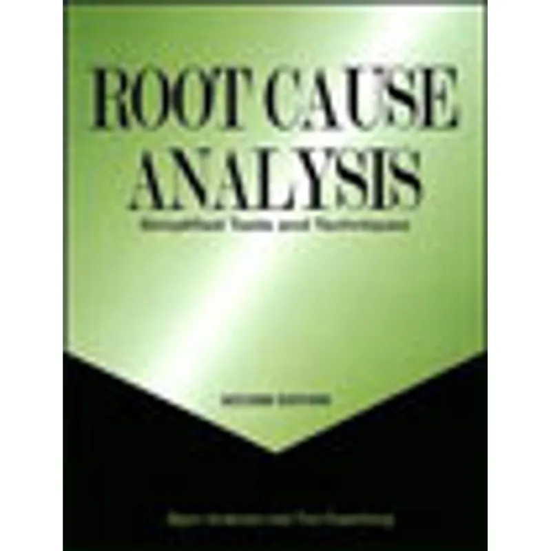 ROOT CAUSE ANALYSIS - SIMPLIFIED TOOLS AND TECHNIQUES