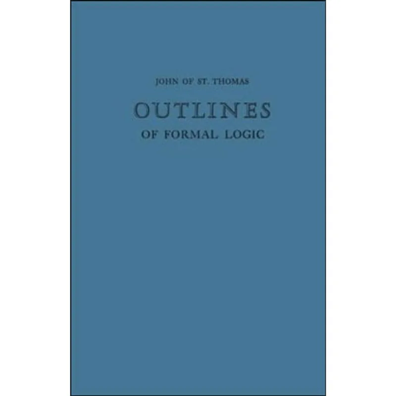 JONH OF ST THOMAS OUTLINES OF FORMAL LOGIC