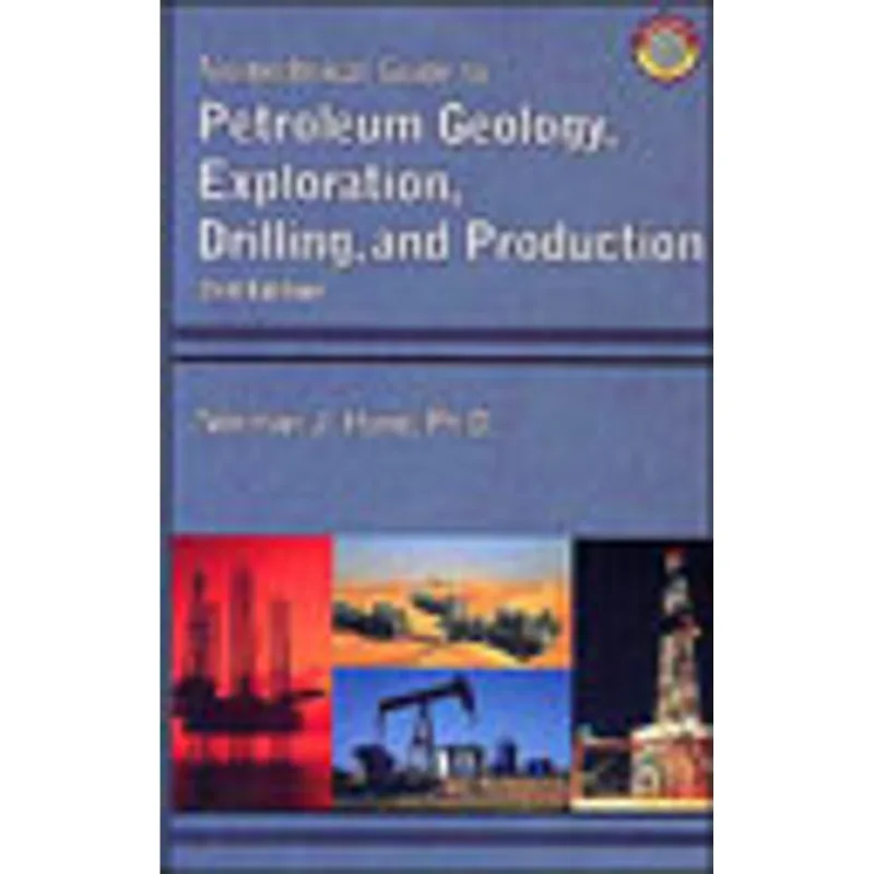 NONTECHNICAL GUIDE TO PETROLEUM GEOLOGY, EXPLORATION, DRILLING AND PRODUCTION