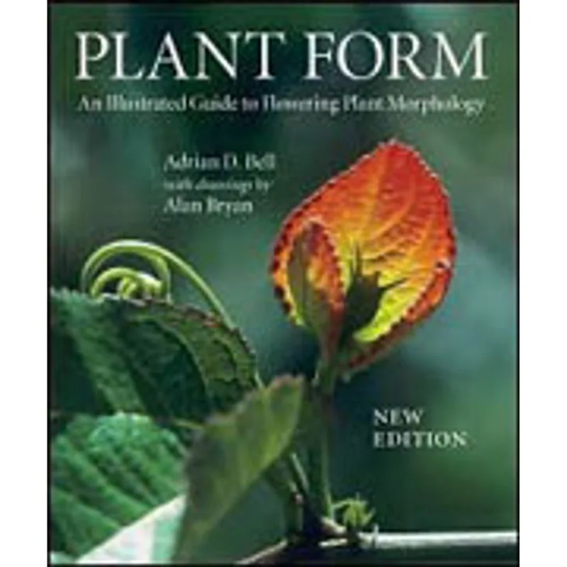 PLANT FORM - AN ILLUSTRATED GUIDE TO FLOWERING PLANT MORPHOLOGY