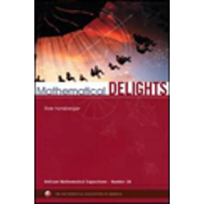 MATHEMATICAL DELIGHTS - DOLCIANI MATHEMATICAL EXPOSITIONS - BOOK 28