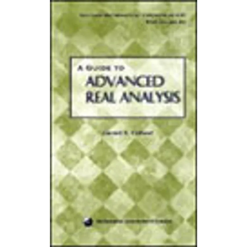 GUIDE TO ADVANCED REAL ANALYSIS. A