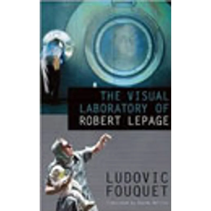 VISUAL LABORATORY OF ROBERT LEPAGE, THE