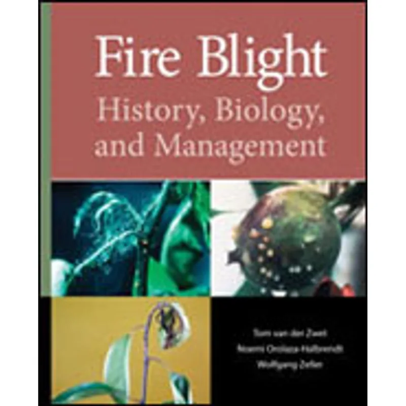 FIRE BLIGHT - HISTORY, BIOLOGY AND MANAGEMENT