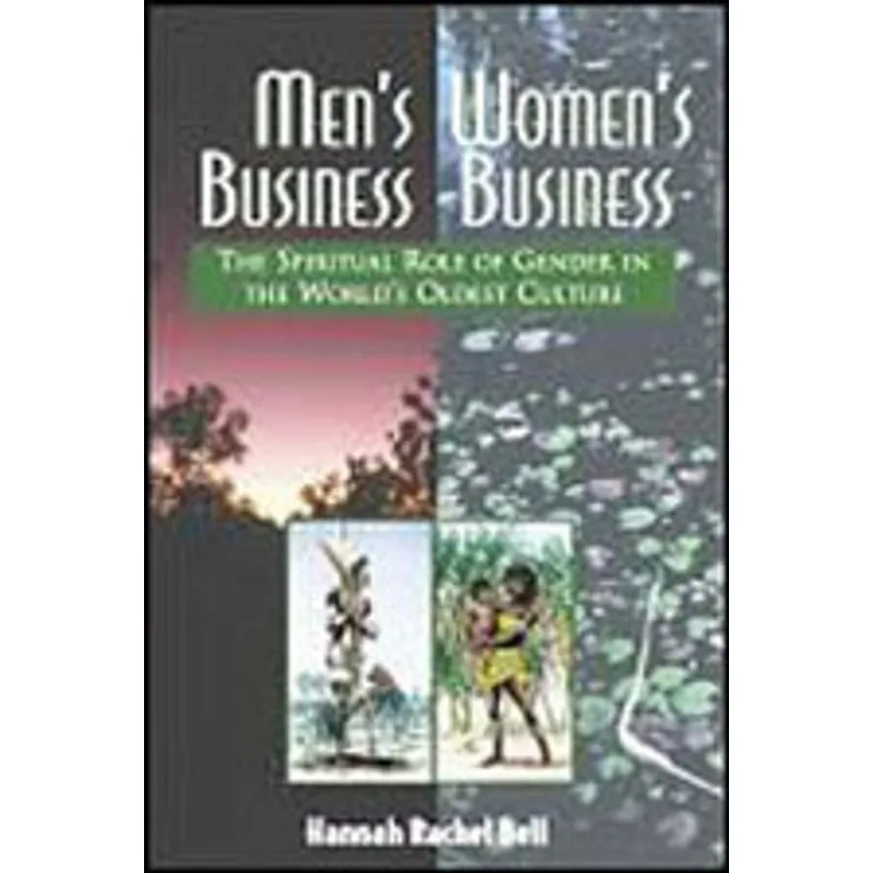 MEN'S BUSINESS, WOMEN'S BUSINESS - THE SPIRITUAL ROLE OF GENDER IN THE WORLD'S OLDEST CULTURE