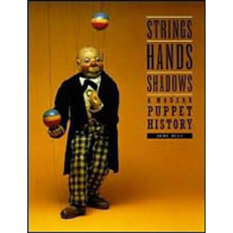 STRINGS, HANDS, SHADOWS - A MODERN PUPPET HISTORY