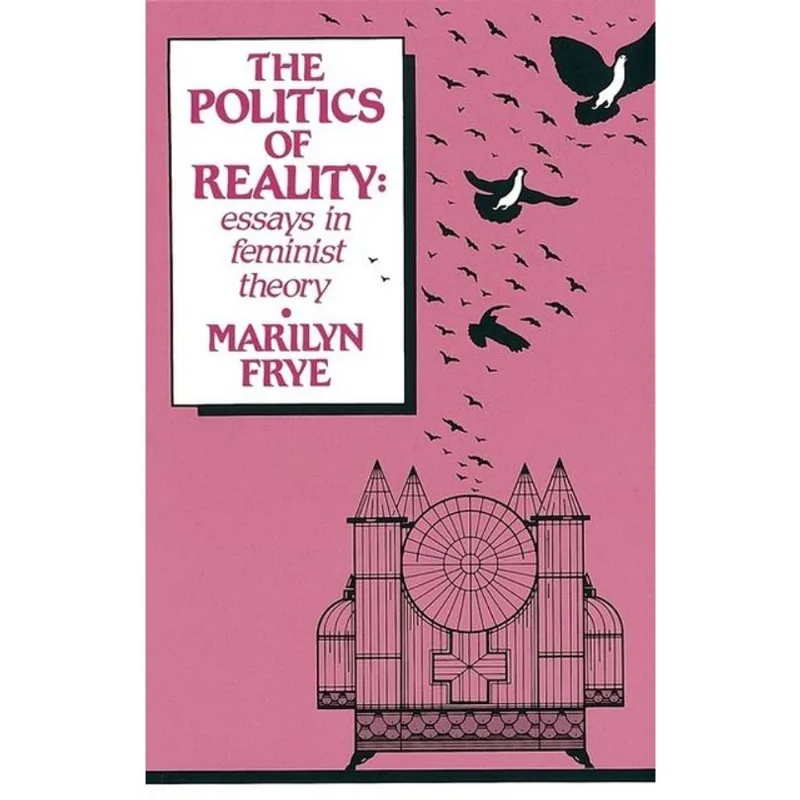 THE POLITICS OF REALITY - ESSAYS IN FEMINIST THEORY
