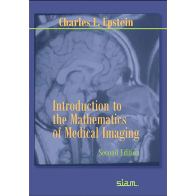 INTRODUCTION TO THE MATHEMATICS OF MEDICAL IMAGING - SECOND EDITION