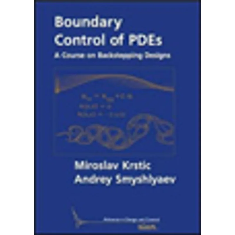 BOUNDARY CONTROL OF PDES - A COURSE ON BACKSTEPPING DESIGNS