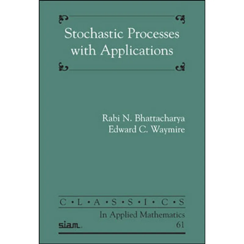 STOCHASTIC PROCESSES WITH APPLICATIONS