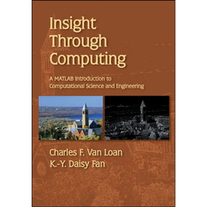 INSIGHT THROUGH COMPUTING - A MATLAB INTRODUCTION TO COMPUTATIONAL SCIENCE