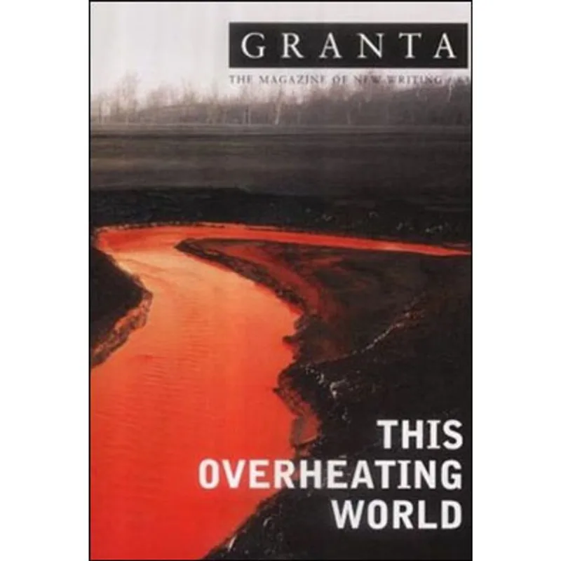 GRANTA 83 - THIS OVERHEATING WORLD