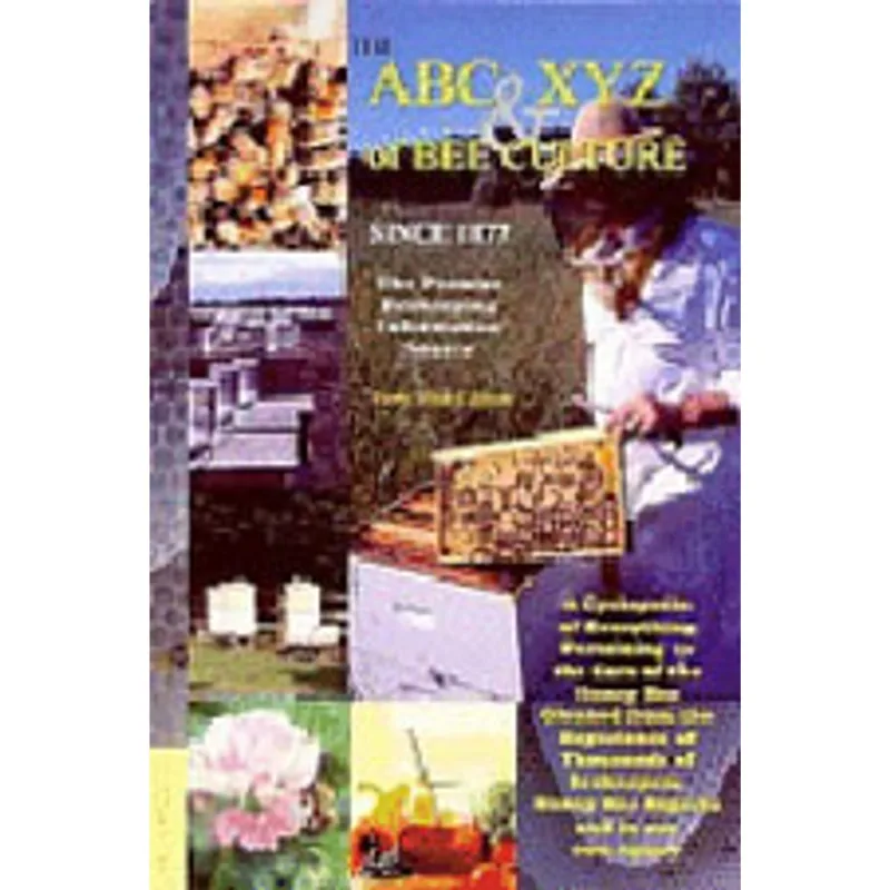 ABC AND XYZ OF BEE CULTURE, THE - AN ENCYCLOPEDIA PERTAINING TO THE SCIENTIFIC AND PRACTICAL CULTURE