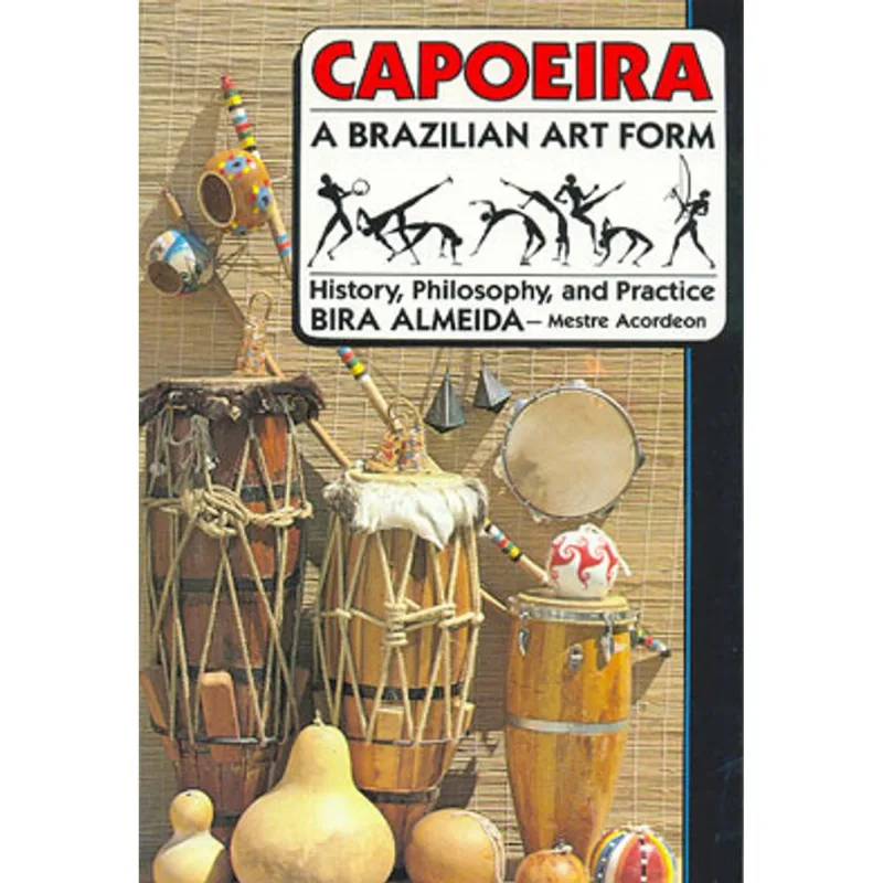 CAPOEIRA - A BRAZILIAN ART FORM - HISTORY, PHILOSPHY AND PRACTICE