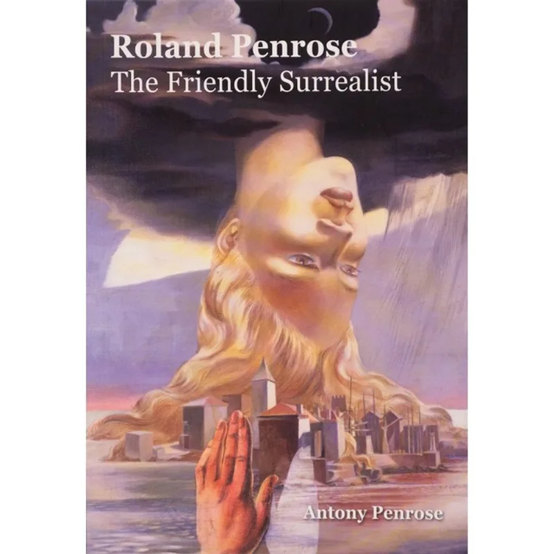 ROLAND PENROSE: THE FRIENDLY SURREALIST