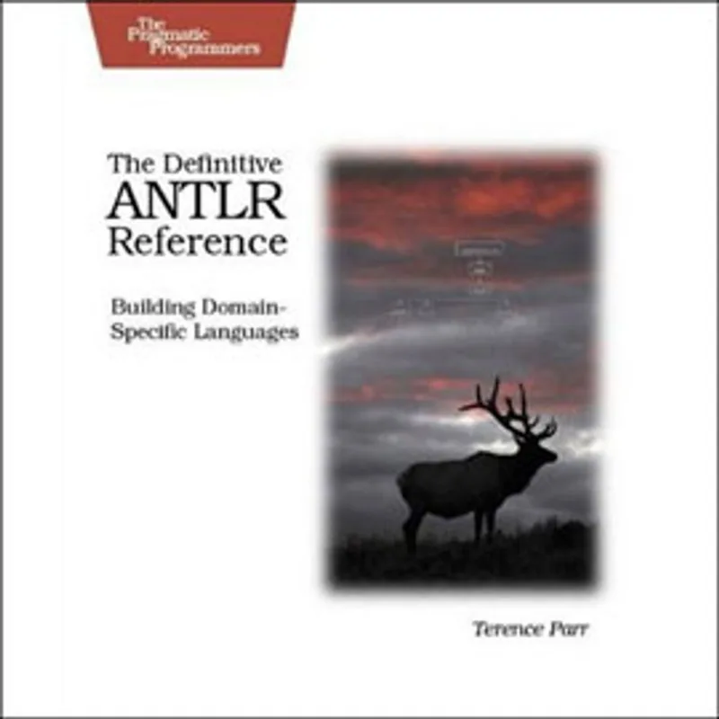 DEFINITIVE ANTLR REFERENCE, THE
