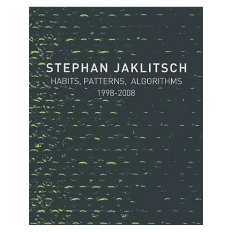 STEPHAN JAKLITSCH: HABITS, PATTERNS & ALGORITHMS