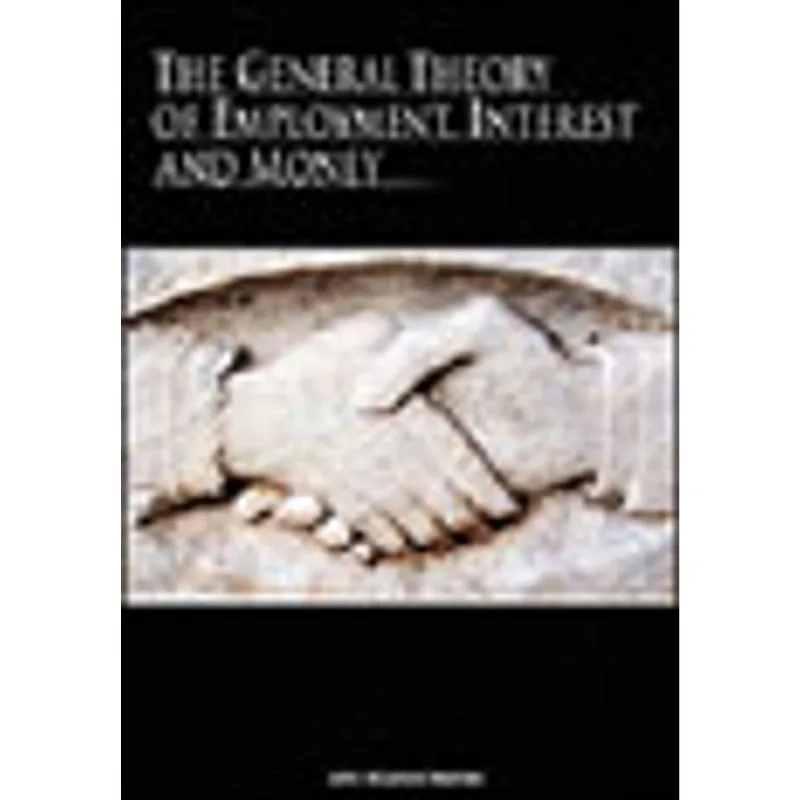 GENERAL THEORY OF EMPLOYMENT, INTEREST, AND MONEY, THE
