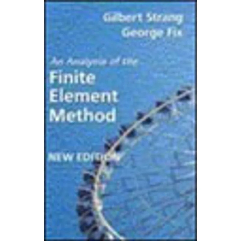 ANALYSIS OF THE FINITE ELEMENT METHOD, AN