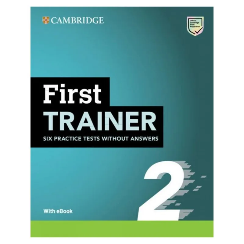 FIRST TRAINER 2 - SIX PRACTICE TESTS WITHOUT ANSWERS WITH AUDIO DOWNLOAD WITH EBOOK
