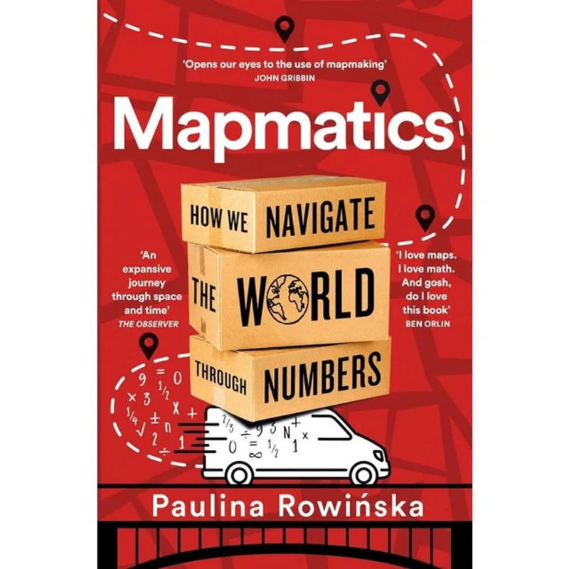 MAPMATICS - HOW WE NAVIGATE THE WORLD THROUGH NUMBERS