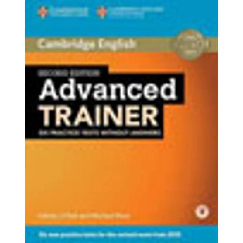 ADVANCED TRAINER - SIX PRACTICE TESTS - WITHOUT ANSWERS - SECOND EDITION