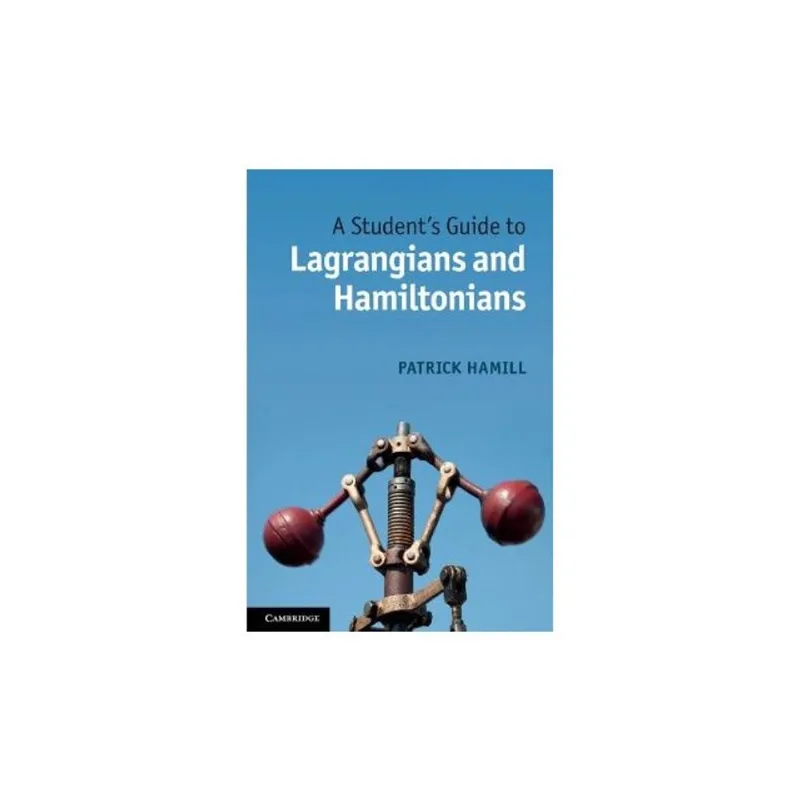 A STUDENT'S GUIDE TO LAGRANGIANS AND HAMILTONIANS