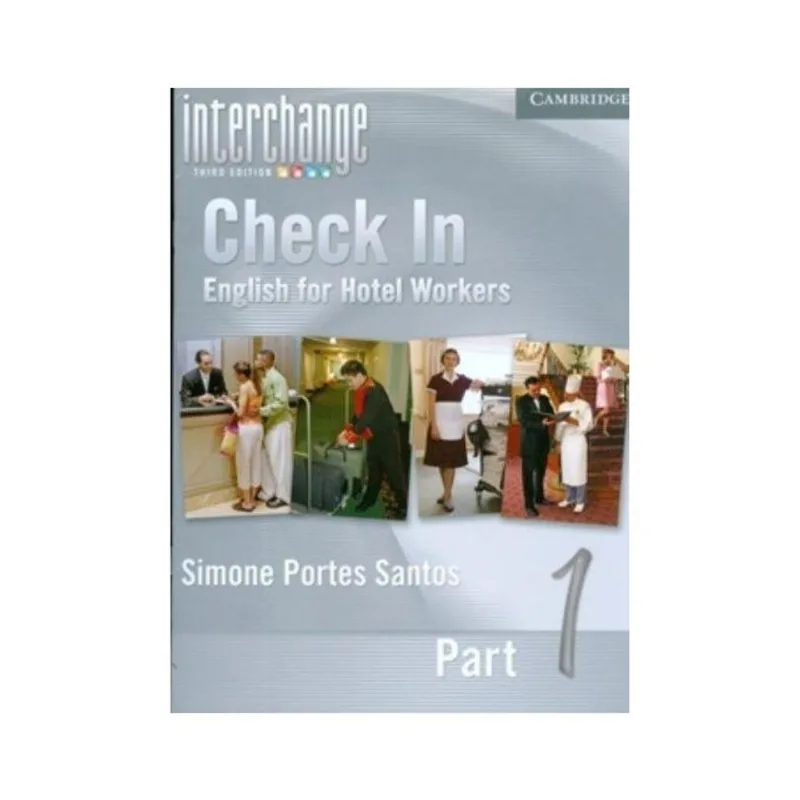 CHECK IN PART 1 - ENGLISH FOR HOTEL WORKERS - STUDENT'S PACK INTERCHANGE INTRO UNIT 1-4 E CHECK IN