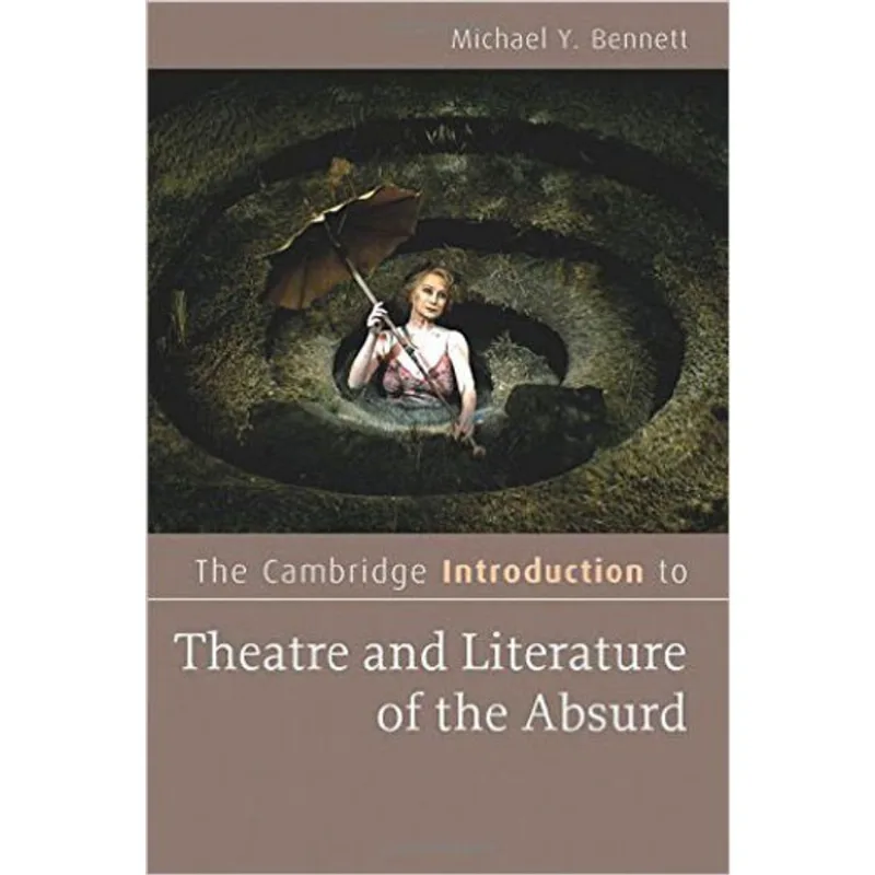 CAMBRIDGE INTRODUCTION TO THEATRE AND LITERATURE OF THE ABSURD