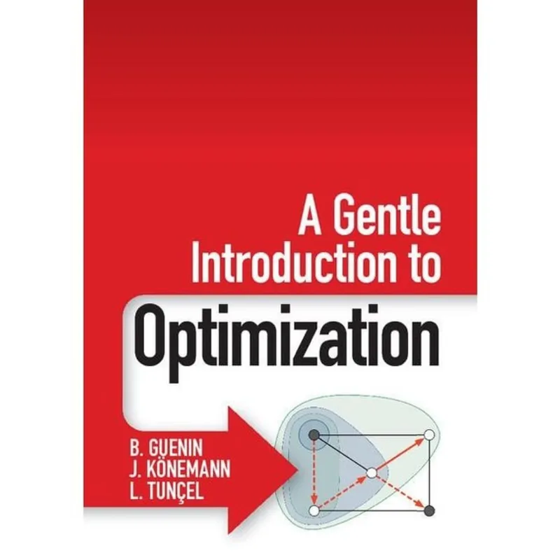 A GENTLE INTRODUCTION TO OPTIMIZATION