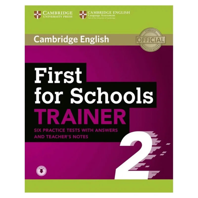 FIRST FOR SCHOOLS TRAINER 2 - SIX PRACTICE TESTS WITH ANSWERS AND TEACHER'S NOTES WITH AUDIO