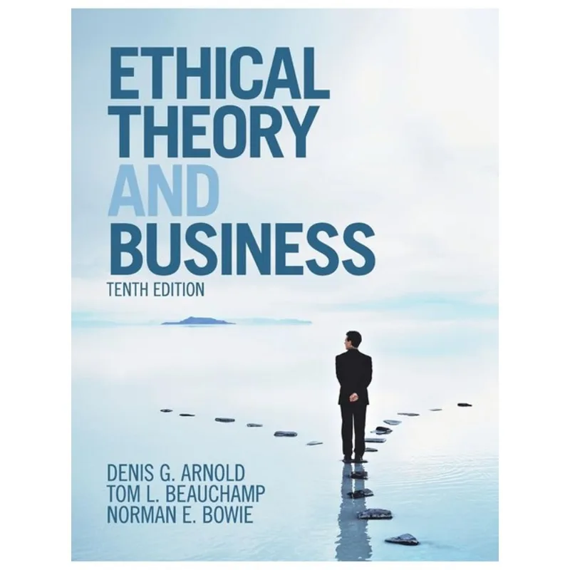 ETHICAL THEORY AND BUSINESS