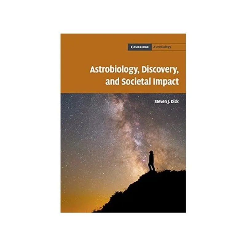 ASTROBIOLOGY, DISCOVERY, AND SOCIETAL IMPACT
