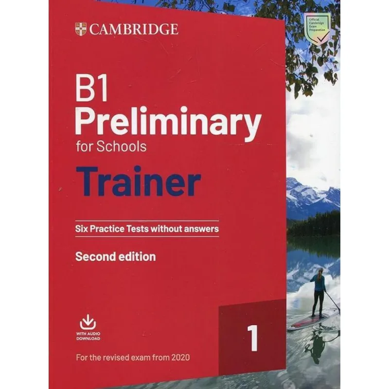 B1 PRELIMINARY FOR SCHOOLS - TRAINER 1 - SIX PRACTICE TESTS WITHOUT ANSWERS + DOWNLOADABLE AUDIO