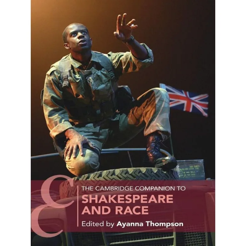 THE CAMBRIDGE COMPANION TO SHAKESPEARE AND RACE