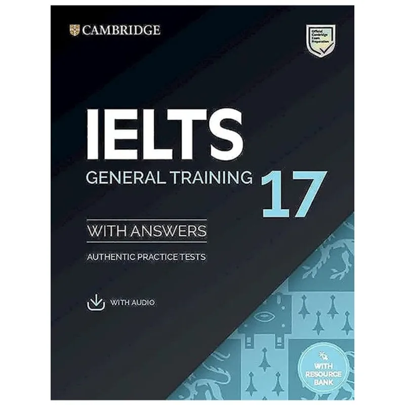 IELTS 17 GENERAL TRAINING - STUDENT'S BOOK WITH ANSWERS WITH AUDIO WITH RESOURCE BANK