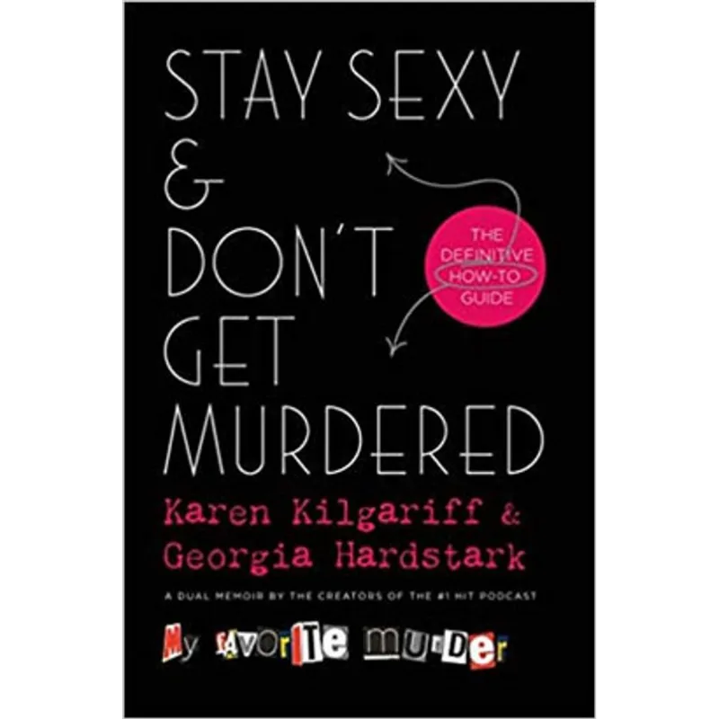 STAY SEXY AND DON'T GET MURDERED