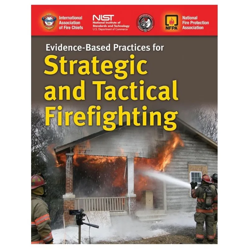 EVIDENCE-BASED PRACTICES FOR STRATEGIC AND TACTICAL FIREFIGHTING