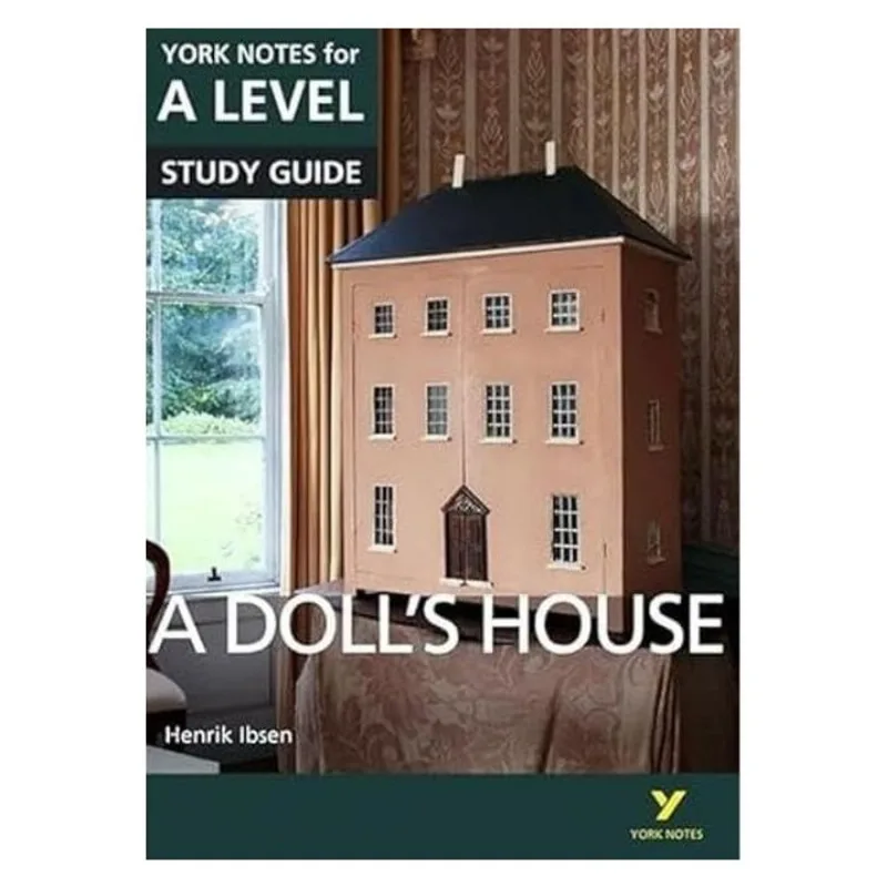 A DOLL'S HOUSE - YORK NOTES FOR A-LEVEL - STUDY GUIDE