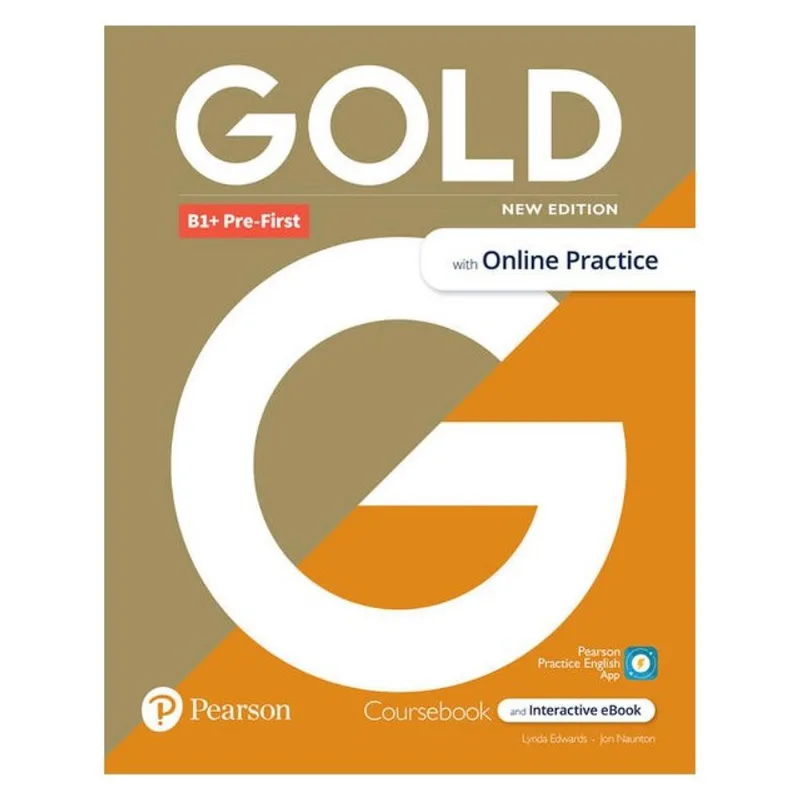 GOLD NEW EDITION LEVEL B1+ PRÉ-FIRST STUDENT S BOOK WITH INTERACTIVE EBOOK & APP ONLINE PRACTICE & D