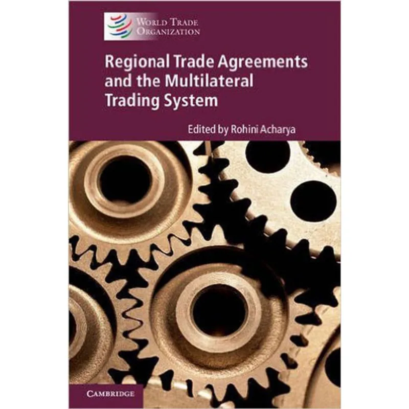 REGIONAL TRADE AGREEMENTS AND THE MULTILATERAL TRADING SYSTEM
