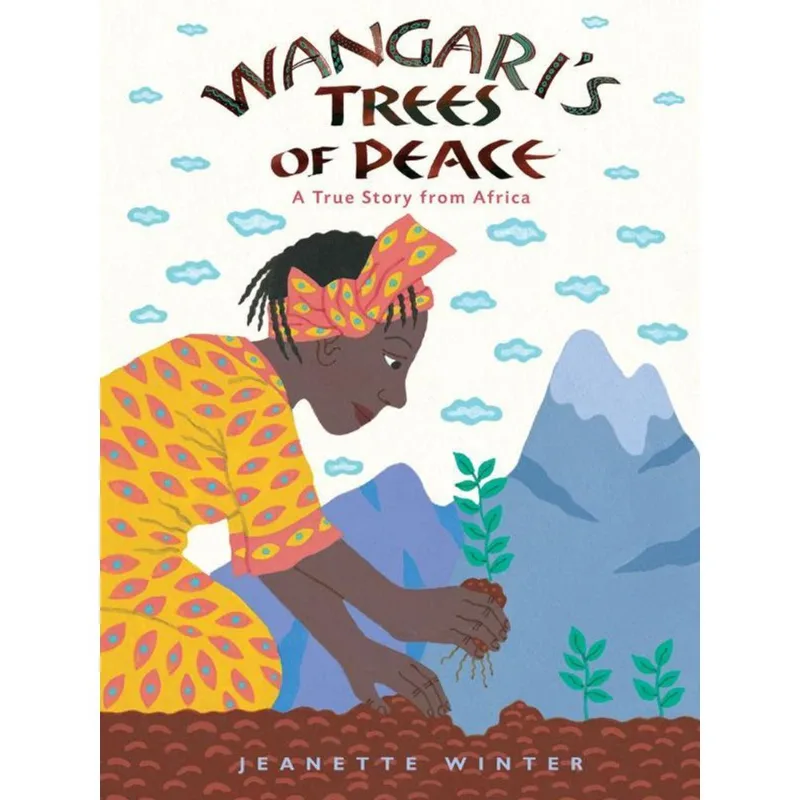 WANGARI'S TREES OF PEACE - A TRUE STORY FROM AFRICA