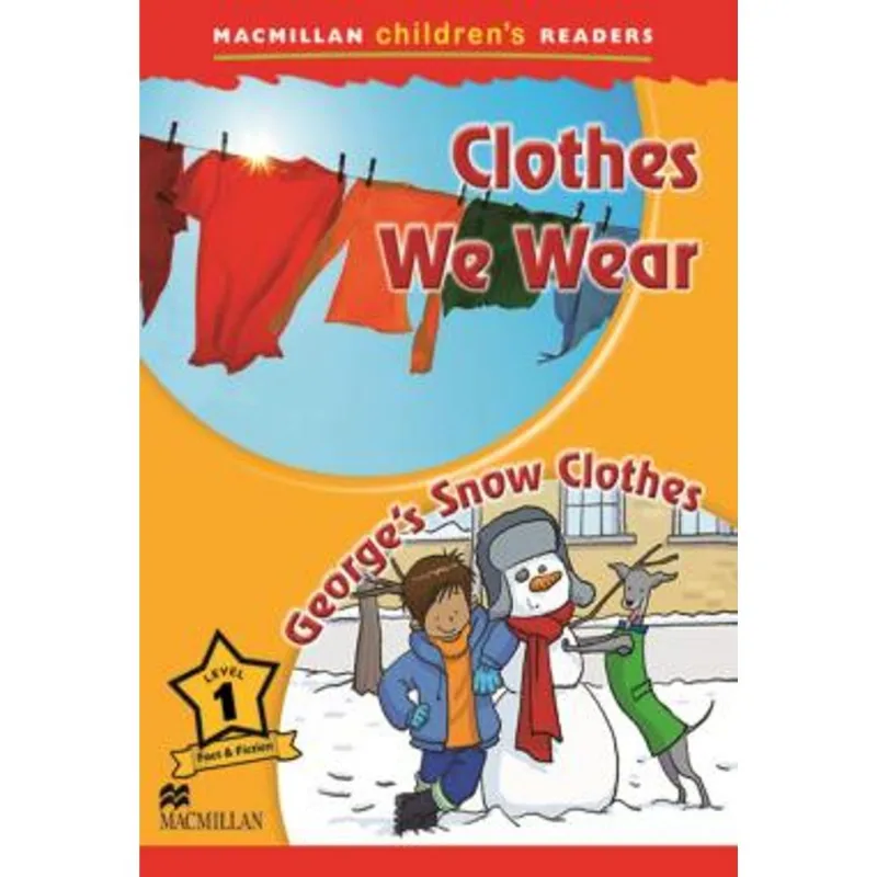 CLOTHES WE WEAR / GEORGE'S SNOW CLOTHES - MACMILLAN CHILDREN'S READERS - LEVEL 1