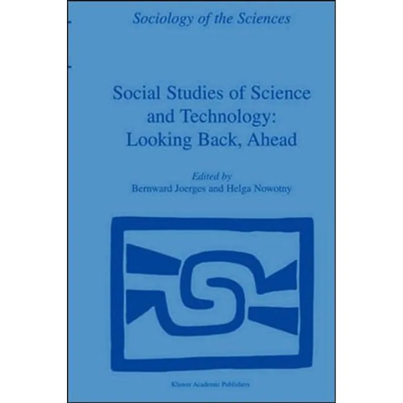 SOCIAL STUDIES OF SCIENCE AND TECHNOLOGY - LOOKING BACK, AHEAD