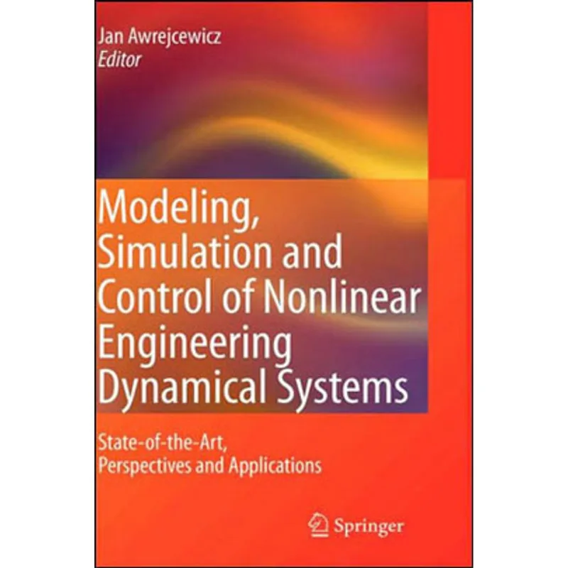 MODELING, SIMULATION AND CONTROL OF NONLINEAR ENGENEERING DYNAMICAL SYSTEMS