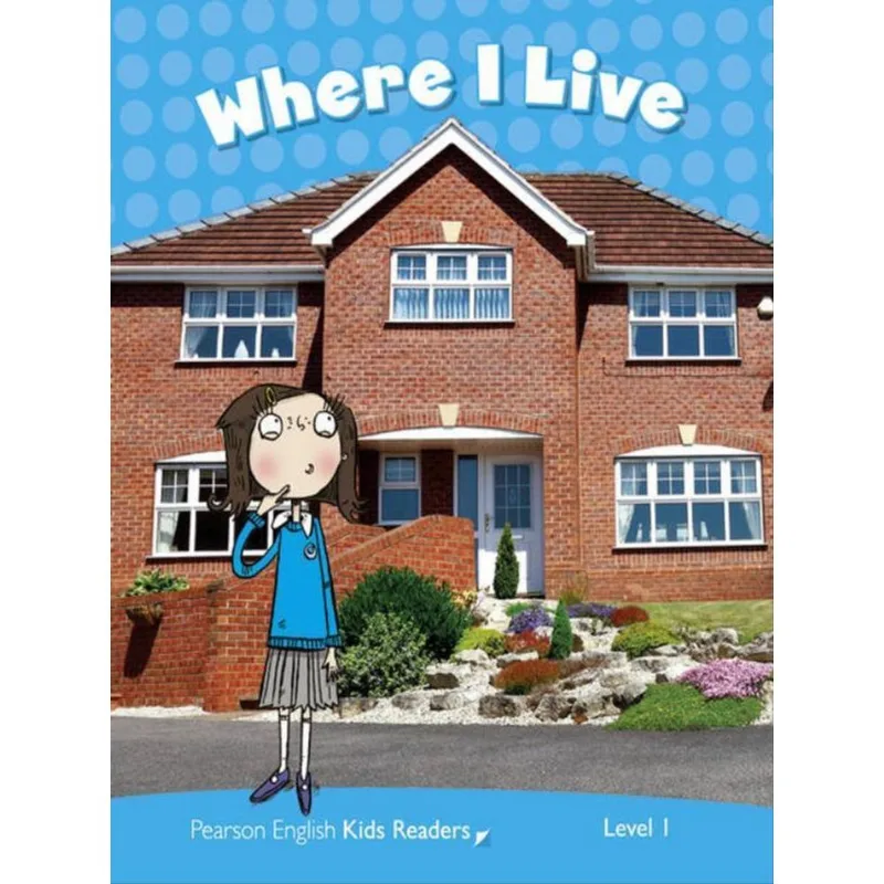WHERE I LIVE - LEVEL 1 - PEARSON KIDS
