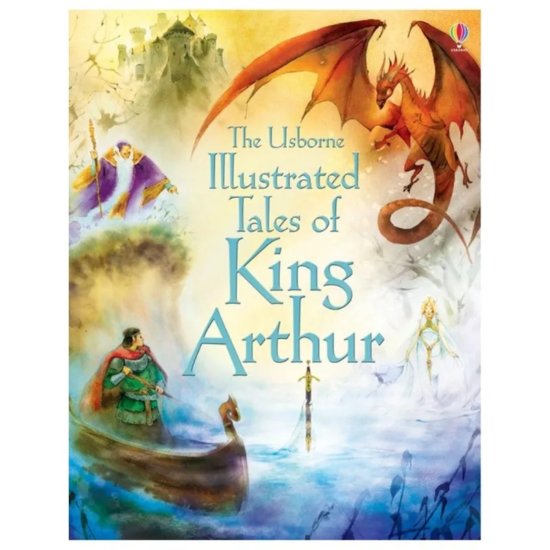 THE USBORNE ILLUSTRATED TALES OF KING ARTHUR